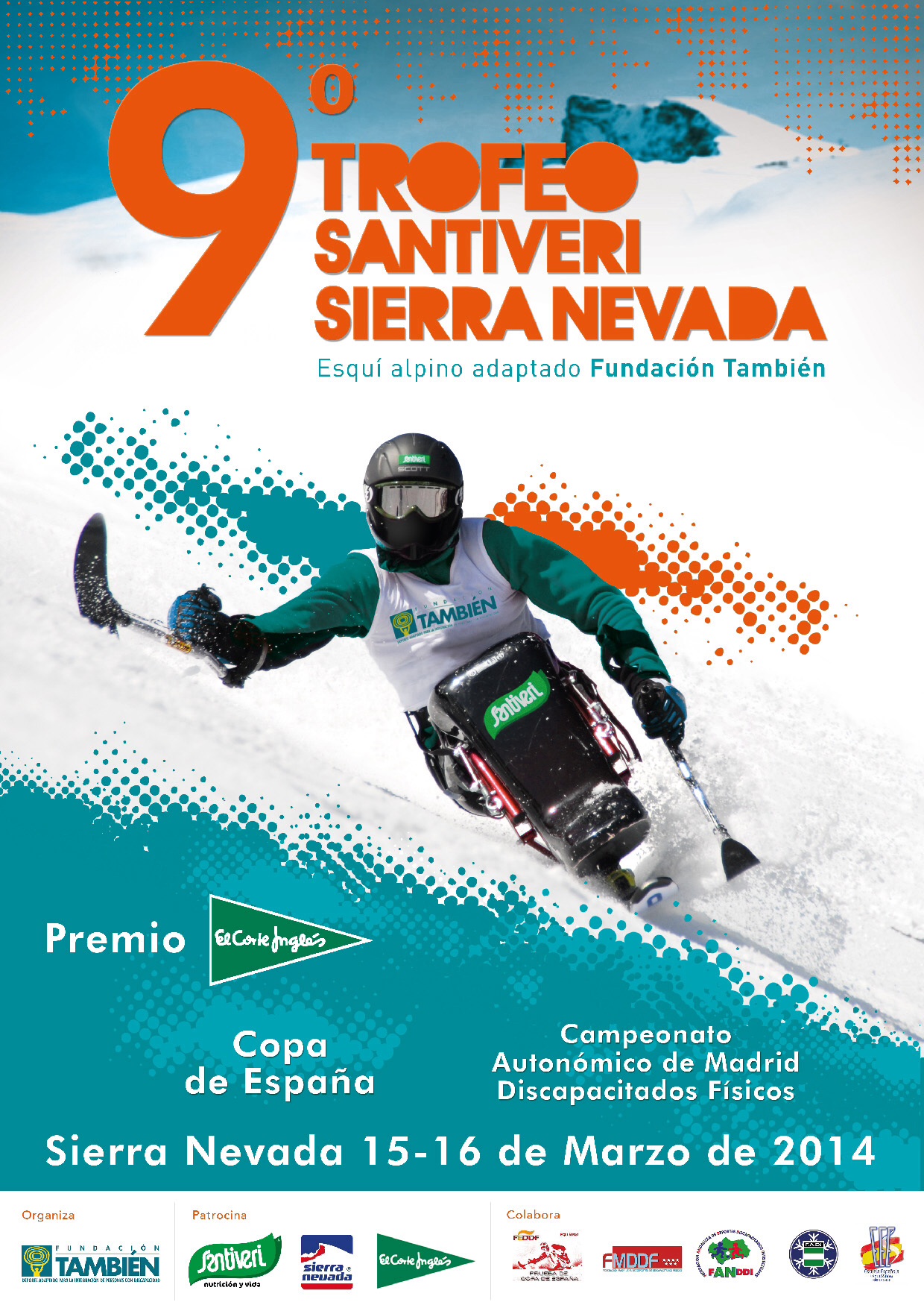   9&ordm; TROFEO SANTIVERI SIERRA NEVADA DE ESQU&Iacute; ALPINO ADAPTADO,COPA DE ESPA&Ntilde;A Y CAMPEONATO AUTON&Oacute;MICO DE MADRID DISCAPACITADOS F&Iacute;SICOS PREMIO EL CORTE INGL&Eacute;S  - 15 Y 16 DE MARZO EN SIERRA NEVADA.