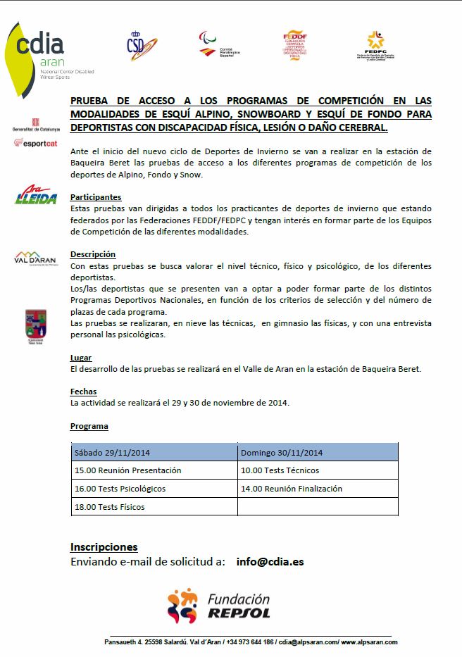 PRUEBA DE ACCESO A LOS PROGRAMAS DE COMPETICI&Oacute;N EN LAS MODALIDADES DE ESQU&Iacute; ALPINO, SNOWBOARD Y ESQU&Iacute; DE FONDO PARA DEPORTISTAS CON DISCAPACIDAD F&Iacute;SICA, LESI&Oacute;N O DA&Ntilde;O CEREBRAL.
